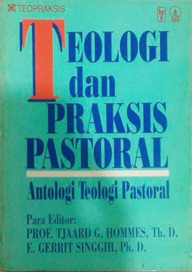 Teologi dan Praksis Pastoral: Antologi Teologi Pastoral